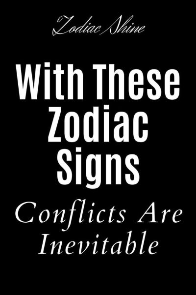 With These Zodiac Signs Conflicts Are Inevitable