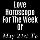 Love Horoscope For The Week Of May 21st To 28th, 2023