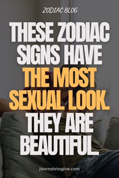 These zodiac signs have the most sexual look. They are beautiful and attractive at all times.