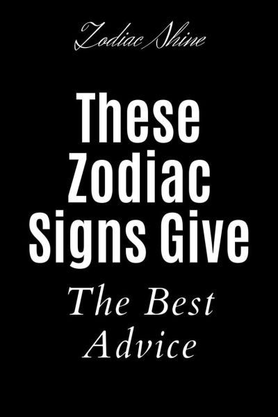 These Zodiac Signs Give The Best Advice