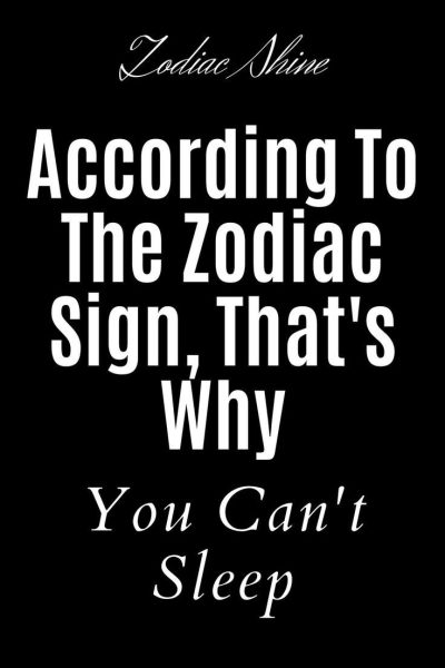 According To The Zodiac Sign, That’s Why You Can’t Sleep