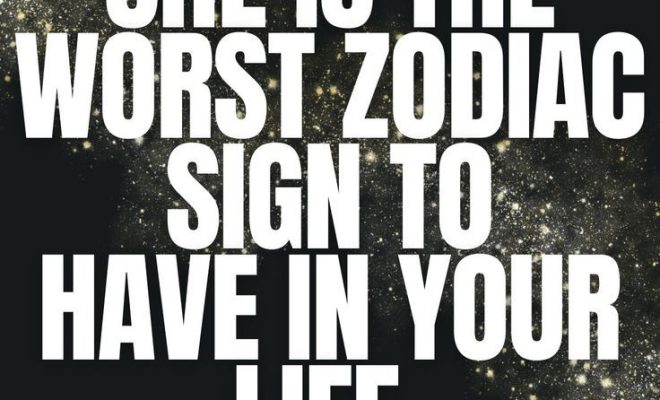She is the worst zodiac sign to have in your life. She has a tough personality.