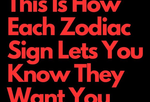 This Is How Each Zodiac Sign Lets You Know They Want You