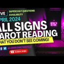 ALL SIGNS ✨️ | WHAT YOU DON’T SEE COMING! • TAROT READING!🧿APRIL 2024 (TIMESTAMPED 👇)