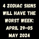 4 Zodiac Signs Will Have The Worst Week: April 29-05 May 2024