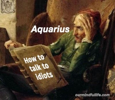 36 Funny Aquarius Memes That Are Basically Aquarian Facts