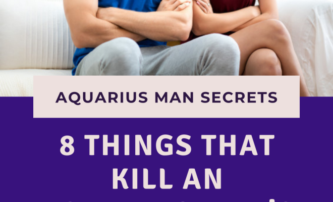 What Turns An Aquarius Man Off? 10 Biggest Aquarius Man Turn Offs