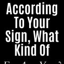 According To Your Sign, What Kind Of Ex Are You?