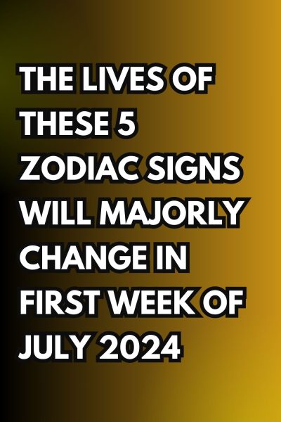 The Lives Of These 5 Zodiac Signs Will Majorly Change In First Week Of July 2024