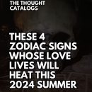 These 4 Zodiac Signs Whose Love Lives Will Heat This 2024 Summer