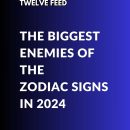 Biggest Enemies Zodiac 2024 : The Twelve Feed |