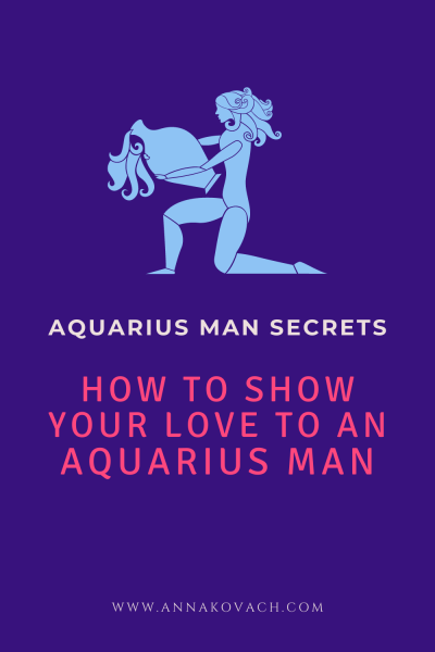 How To Show Your Love To An Aquarius Man