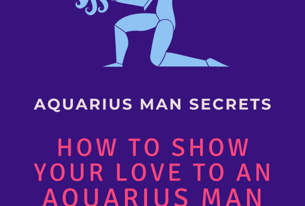 How To Show Your Love To An Aquarius Man