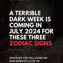 A Terrible Dark Week Is Coming In July 2024 For These Three Zodiac Signs