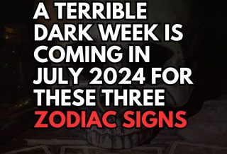 A Terrible Dark Week Is Coming In July 2024 For These Three Zodiac Signs