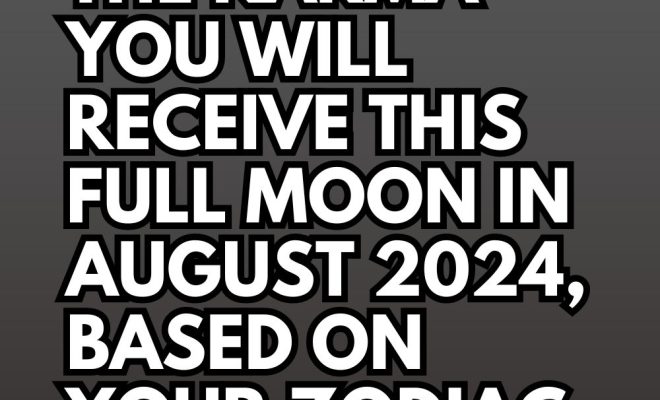 The Karma You Will Receive This Full Moon In August 2024, Based on Your Zodiac Sign