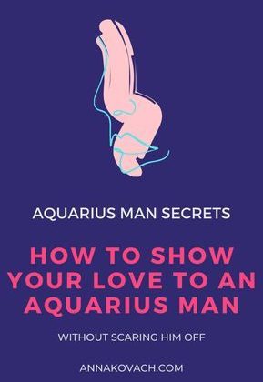 How To Show An Aquarius Man You Love Him (11 Ways To Make Him Feel Loved)