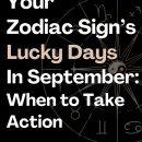 Your Zodiac Sign’s Lucky Days in September: When to Take Action