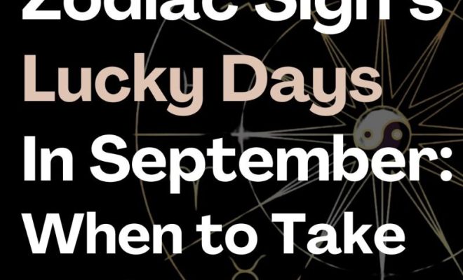 Your Zodiac Sign’s Lucky Days in September: When to Take Action