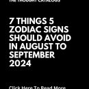 7 Things 5 Zodiac Signs Should Avoid In August To September 2024