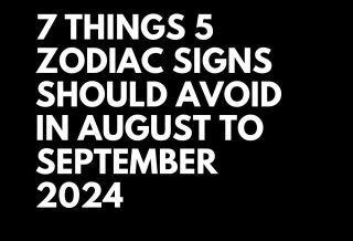 7 Things 5 Zodiac Signs Should Avoid In August To September 2024