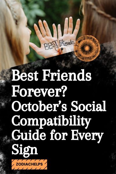 Best Friends Forever? October’s Social Compatibility Guide for Every Sign