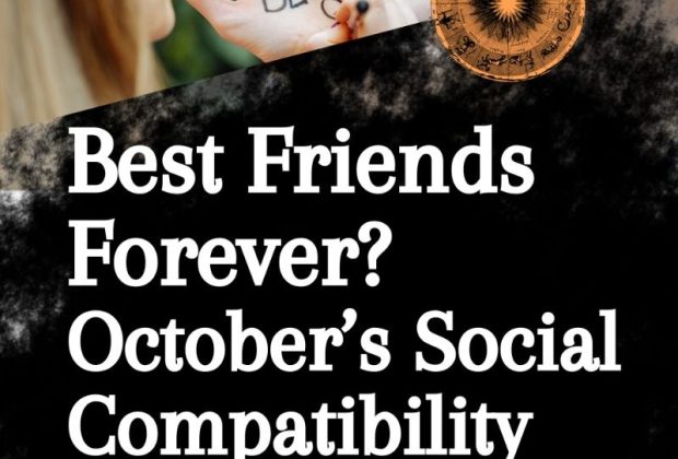 Best Friends Forever? October’s Social Compatibility Guide for Every Sign