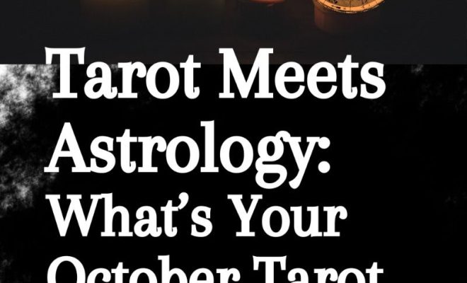 Tarot Meets Astrology: What’s Your October Tarot Card Based on Your Zodiac?