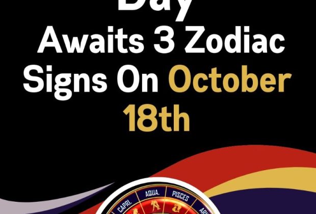 A Lucky Day Awaits 3 Zodiac Signs On October 18th