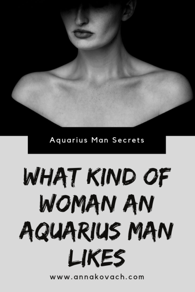 What Kind Of Woman An Aquarius Man Likes?