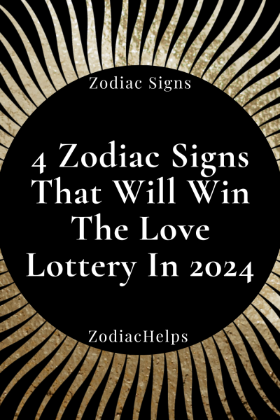 4 Zodiac Signs That Will Win The Love Lottery In 2024 | Blogger | Astrology