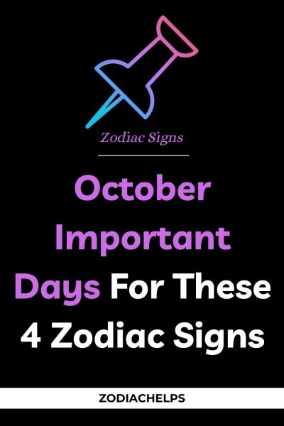 October Important Days For These 4 Zodiac Signs