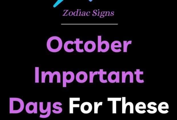 October Important Days For These 4 Zodiac Signs