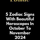 5 Zodiac Signs With Beautiful Horoscopes In October To November 2024