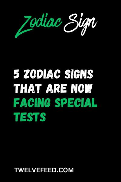 5 Zodiac Signs That Are Now Facing Special Tests