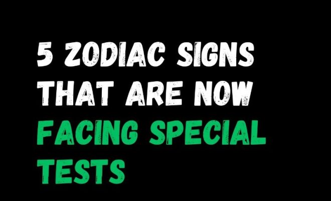 5 Zodiac Signs That Are Now Facing Special Tests