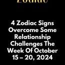 4 Zodiac Signs Overcome Some Relationship Challenges The Week Of October 15 – 20, 2024