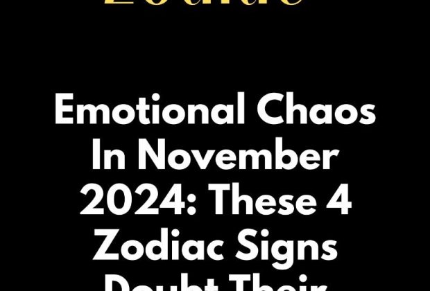 Emotional Chaos In November 2024: These 4 Zodiac Signs Doubt Their Relationship