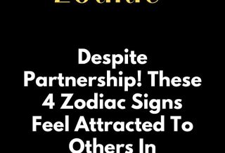 Despite Partnership! These 4 Zodiac Signs Feel Attracted To Others In November 2024