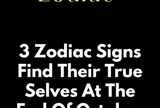 3 Zodiac Signs Find Their True Selves At The End Of October 2024