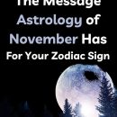 The Message Astrology of November Has for Your Zodiac Sign