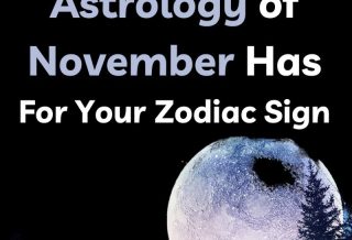 The Message Astrology of November Has for Your Zodiac Sign