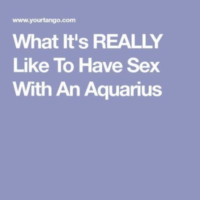 What It’s Really Like To Have Sex With An Aquarius