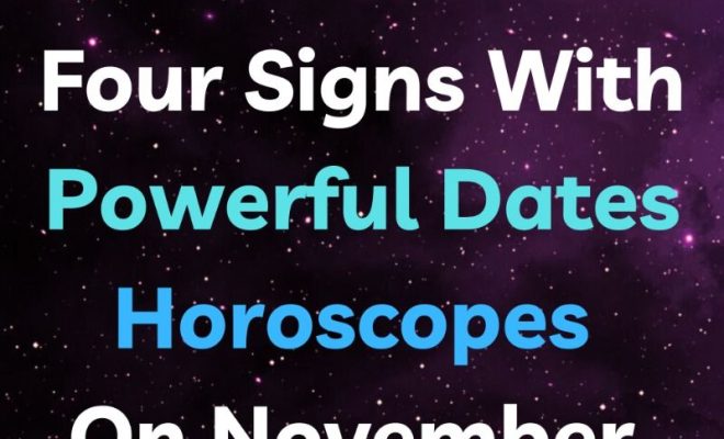 Four Signs With Powerful Dates Horoscopes On November 19 – 25, 2024