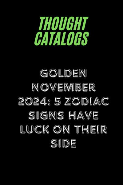 Golden November 2024: 5 Zodiac Signs Have Luck On Their Side