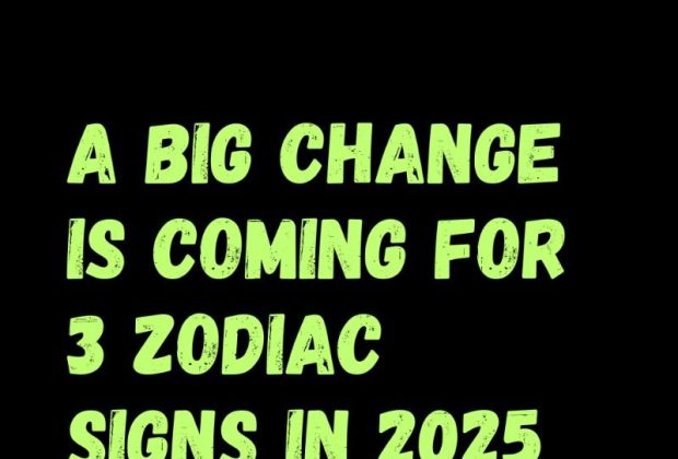 A Big Change Is Coming For 3 Zodiac Signs In 2025