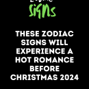 These Zodiac Signs Will Experience A Hot Romance Before Christmas 2024