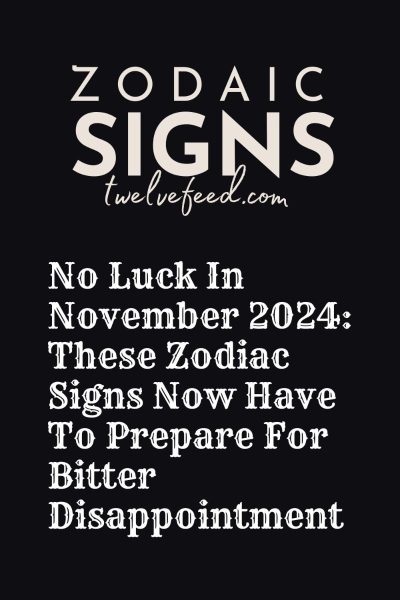 No Luck In November 2024: These Zodiac Signs Now Have To Prepare For Bitter Disappointment