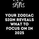 Your Zodiac Sign Reveals What to Prioritize in 2025