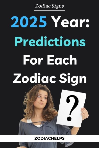 2025 Year: Predictions For Each Zodiac Sign